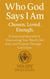 Who God Says I Am: Chosen. Loved. Enough.