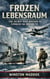 Frozen Lebensraum: The Secret Nazi Mission to Conquer the Antarctic