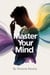Master Your Mind: The Proven Path to Calm Clarity and Inner Freedom