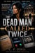 THE DEAD MAN CALLED TWICE - The Mara Vale Files, #4