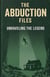 The Abduction Files - Unraveling The Legend, #2