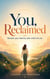 You, Reclaimed - Reclaim your identity after what hurt you