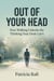 Out of Your Head - How Walking Unlocks The Thinking Your Desk Can't