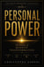 PERSONAL POWER: How to Built the Science of Human Transformation - The Great Awakening Collection, #2