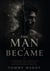 The man I became