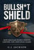 Bullsh*t Shield - G. J. Jackson