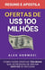 Ofertas de US$ 100 milhões – Resumo e apostila: Como fazer ofertas tão boas que as pessoas se sintam idiotas de recusar - Acquisition.com $100M Series