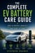 The Complete EV Battery Care Guide
