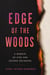 Edge Of The Woods: A Memoir Of Fire And Second Becoming