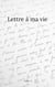 Lettre à ma vie
