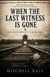 When the last Witness is Gone