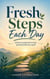 Fresh Steps Each Day - Daily encouragement to keep growing toward your goals