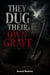 They Dug Their Own Grave