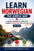 Learn Norwegian the Simple Way: A Complete Beginner's Course with Grammar, Vocabulary, and Exercises (A1-A2)