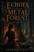 Echoes in a Metal Forest