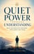Quiet Power Through Understanding - Build influence with emotional intelligence and timing