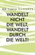 Wandelt nicht die Welt, wandelt durch die Welt! - Aphoristische Pandemien und Impfungen