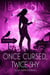 Once Cursed, Twice Shy - Cursed Chicks Club, #1