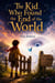 The Kid Who Found the End of the World