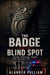 The Badge and the Blind Spot