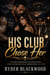 His Club Chose Her - The brotherhood accepted her. Their president fell hopelessly in love