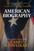 American Biography: A History of the United States as Told Through the Lives of Ninety-Four Americans