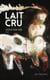 Lait cru - premier roman québécois coup de poing - Prix du Gouverneur général