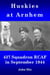 Huskies at Arnhem 437 Squadron RCAF in September 1944