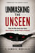 Unmasking the Unseen: What the Bible Really Says About Satan, Demons, and the Powers of Darkness - Unmasking The Unseen™, #1