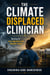 The climate displaced clinician: Nursing for eco-migration and disaster zones
