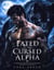Fated to the Cursed Alpha - A Forbidden Rejected Mate Secret Baby Werewolf Romance, #1