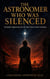 The Astronomer Who Was Silenced: Scientific Suppression by the State Across Four Centuries