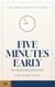 Five Minutes Early - The Unwritten Rules of Work, #1