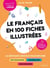 Le français en 100 fiches illustrées - La méthode créative pour réviser