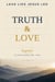Lead Like Jesus Led:  Truth & Love Together
