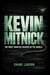 Kevin Mitnick: The Most Wanted Hacker in the World