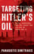Targeting Hitler's Oil - Spies, Saboteurs, and the Secret War for Oil in World War II