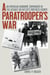 A Paratrooper's War - An American Airborne Commander in the Assault on Hitler's Fortress Europe