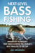 Next-Level Bass Fishing - Innovative Techniques that have Elevated the World's Best Anglers to the Top