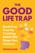 Good Life Trap - How to Escape the 7 Limiting Beliefs That Manipulate Your Decisions & Build a Life That Rocks