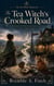 The Tea Witch's Crooked Road - The Tea Witch Series, #6