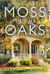 Moss in the Oaks - A Novel