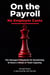 On the Payroll. No Employer Costs.: The Manager's Playbook for Reclaiming 15 Hours a Week of Team Capacity.