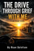 The Drive Through Grief With Me - The Drive Through life, #1