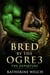 Bred by the Ogre 3: The Departure - Bred by the Ogre, #3
