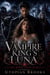 The Vampire King’s Luna: The Bond That Burns - The First Crown Saga, #1