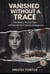 Vanished without A Trace: The Maura Murray Case and America's Most Haunting Disappearance - The Investigation Files, #1
