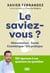 Le saviez-vous ? - Alimentation, santé, cosmétiques, vie pratique. 150 réponses à nos questions du quotidien