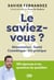 Le saviez-vous ? - Alimentation, santé, cosmétiques, vie pratique. 150 réponses à nos questions du quotidien