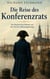 Die Reise des Konferenzrats - Ein historischer Roman